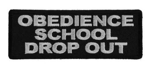 Obedience School Drop Out Velcro Patch