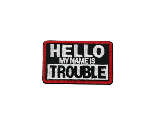 Hello My Name is Trouble Velcro Patch
