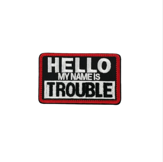 Hello My Name is Trouble Velcro Patch